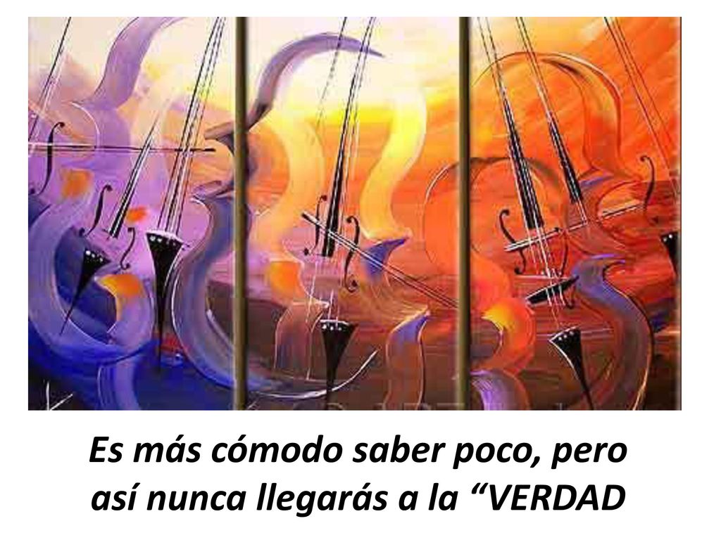 Es más cómodo saber poco, pero así nunca llegarás a la VERDAD