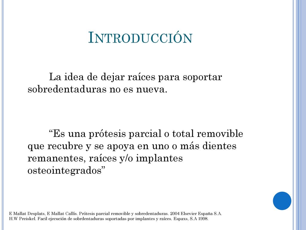 Introducción La idea de dejar raíces para soportar sobredentaduras no es nueva.