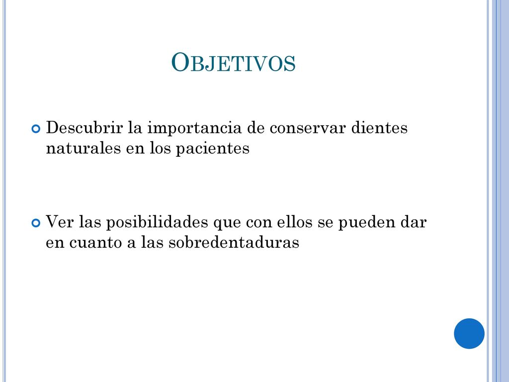 Objetivos Descubrir la importancia de conservar dientes naturales en los pacientes.