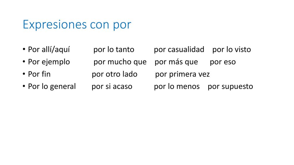 Expresiones con por Por allí/aquí por lo tanto por casualidad por lo visto.