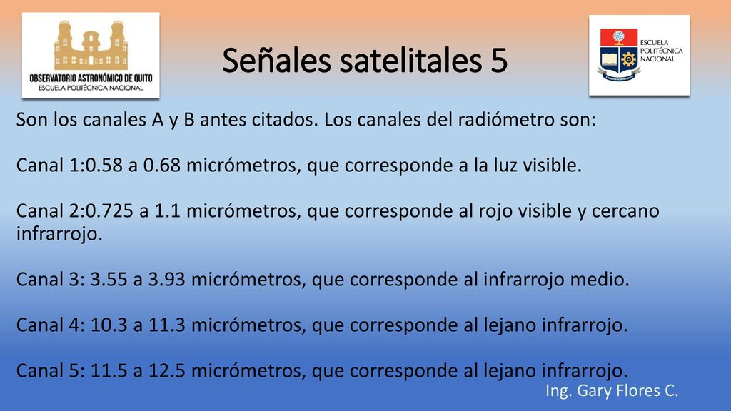 Señales satelitales 5 Son los canales A y B antes citados. Los canales del radiómetro son: