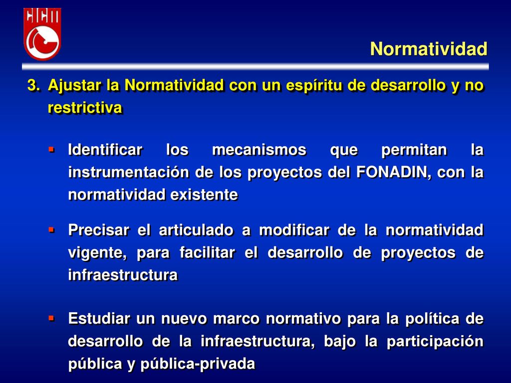 Normatividad Ajustar la Normatividad con un espíritu de desarrollo y no restrictiva.