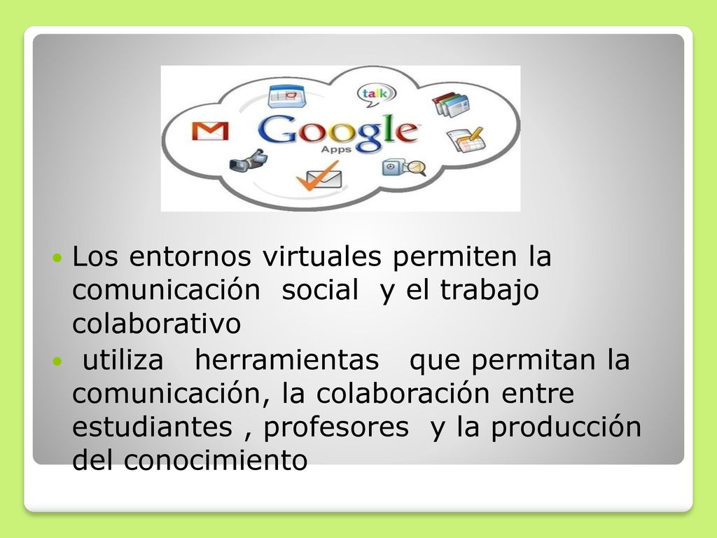 Los entornos virtuales permiten la comunicación social y el trabajo colaborativo