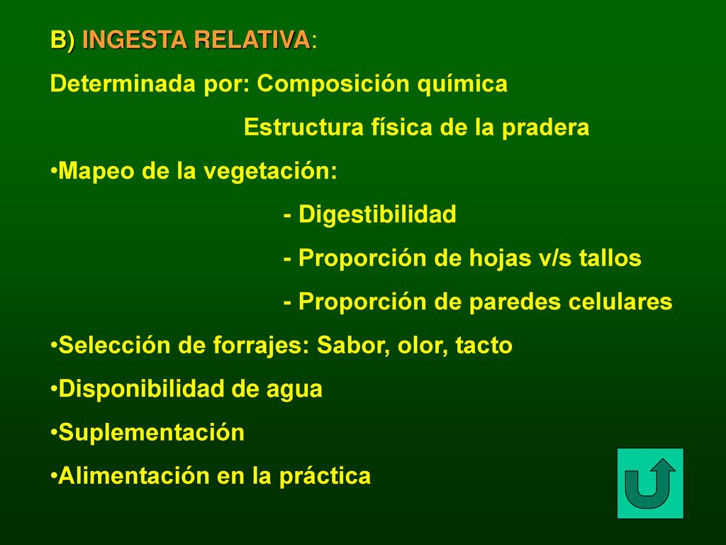 B) INGESTA RELATIVA: Determinada por: Composición química. Estructura física de la pradera. Mapeo de la vegetación: