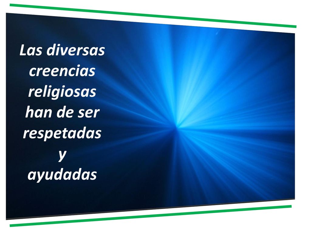 Las diversas creencias religiosas han de ser respetadas y ayudadas