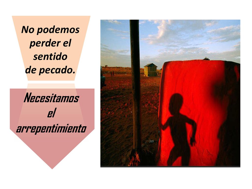 No podemos perder el sentido de pecado. Necesitamos el arrepentimiento