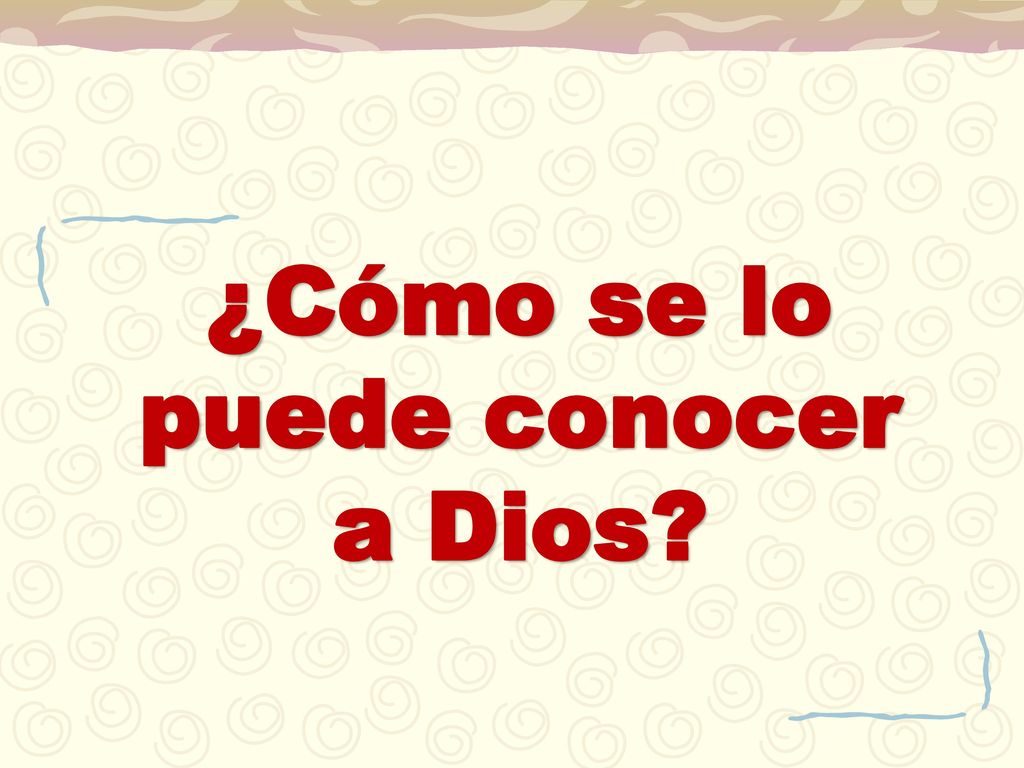 ¿Cómo se lo puede conocer a Dios