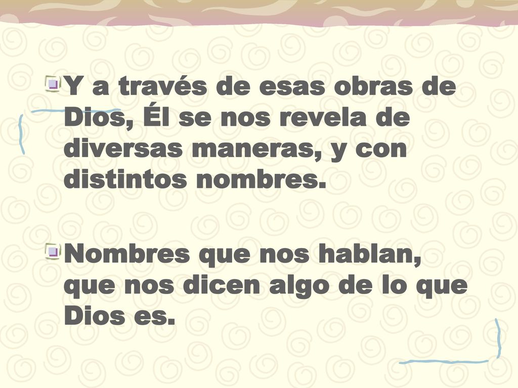 Y a través de esas obras de Dios, Él se nos revela de diversas maneras, y con distintos nombres.