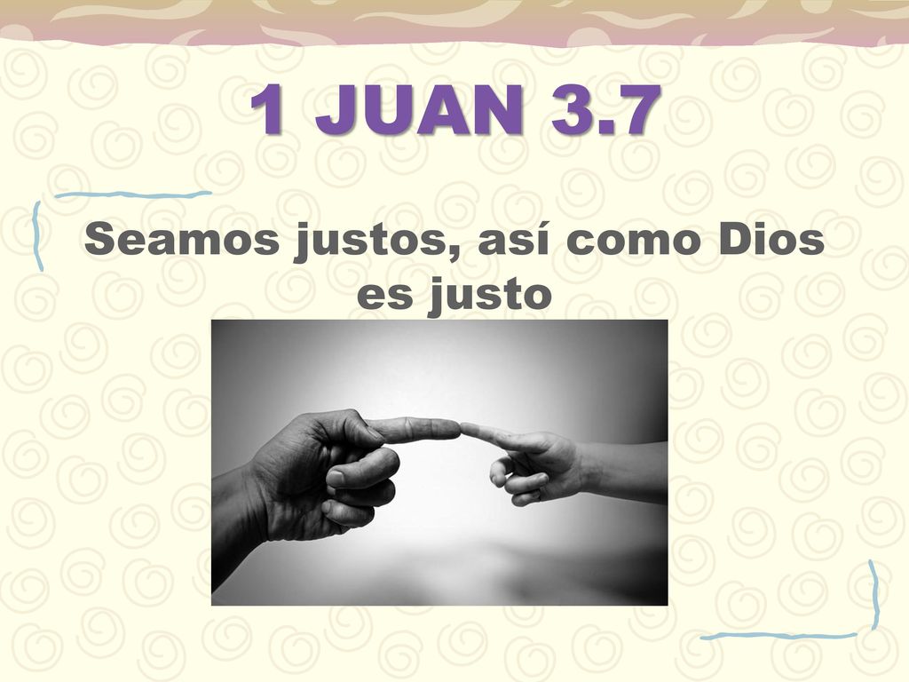 Seamos justos, así como Dios es justo