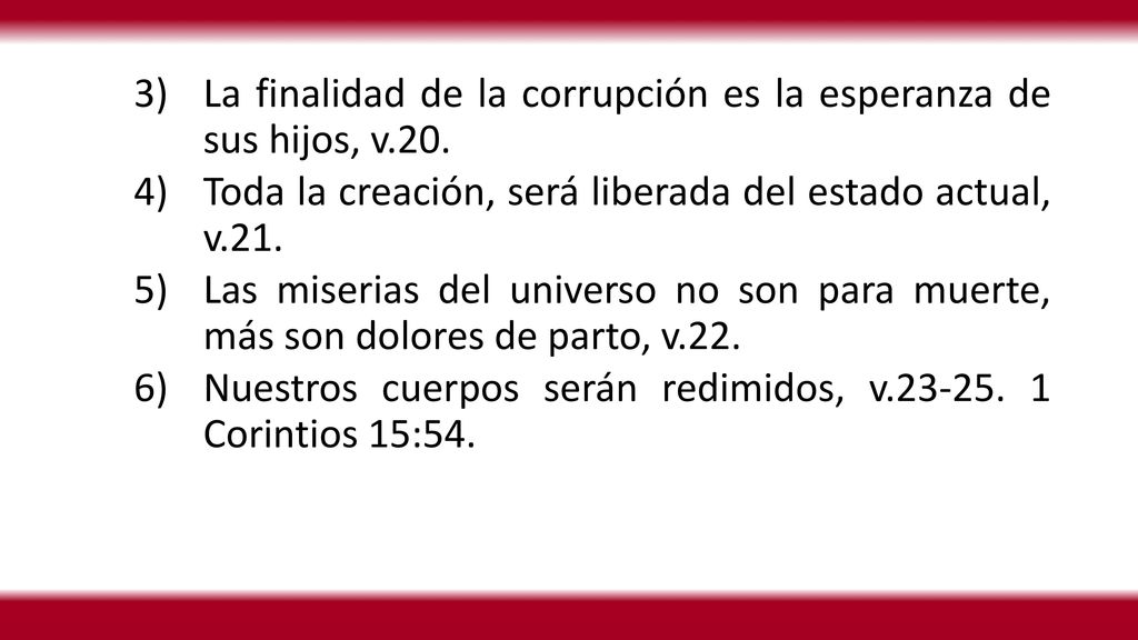 La finalidad de la corrupción es la esperanza de sus hijos, v.20.