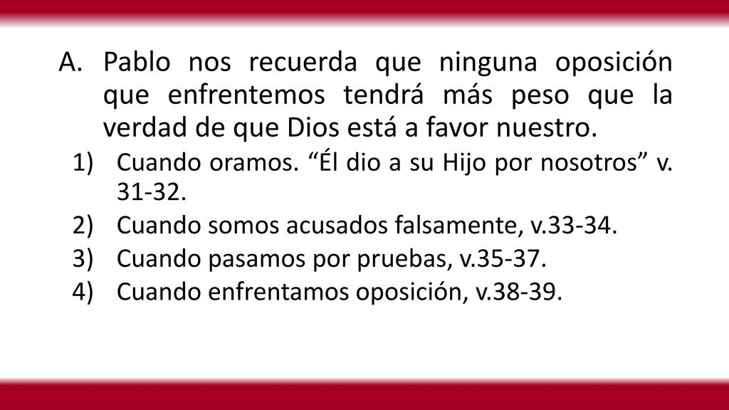 Pablo nos recuerda que ninguna oposición que enfrentemos tendrá más peso que la verdad de que Dios está a favor nuestro.