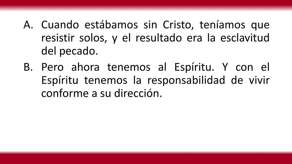 Cuando estábamos sin Cristo, teníamos que resistir solos, y el resultado era la esclavitud del pecado.