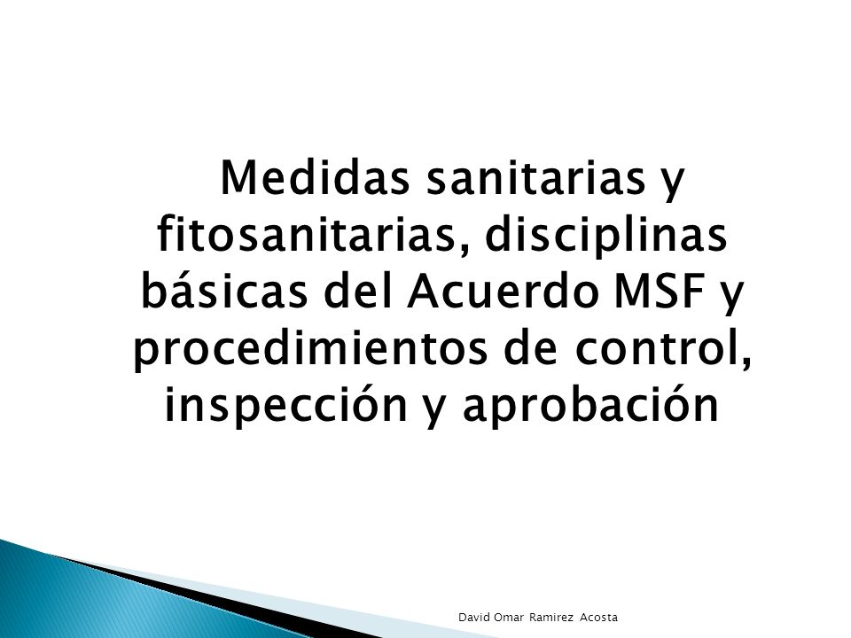 Medidas sanitarias y fitosanitarias, disciplinas básicas del Acuerdo MSF y procedimientos de control, inspección y aprobación