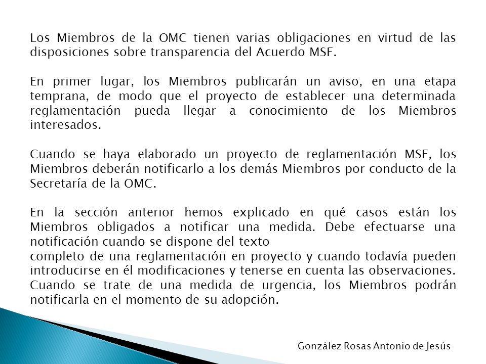 Los Miembros de la OMC tienen varias obligaciones en virtud de las disposiciones sobre transparencia del Acuerdo MSF.