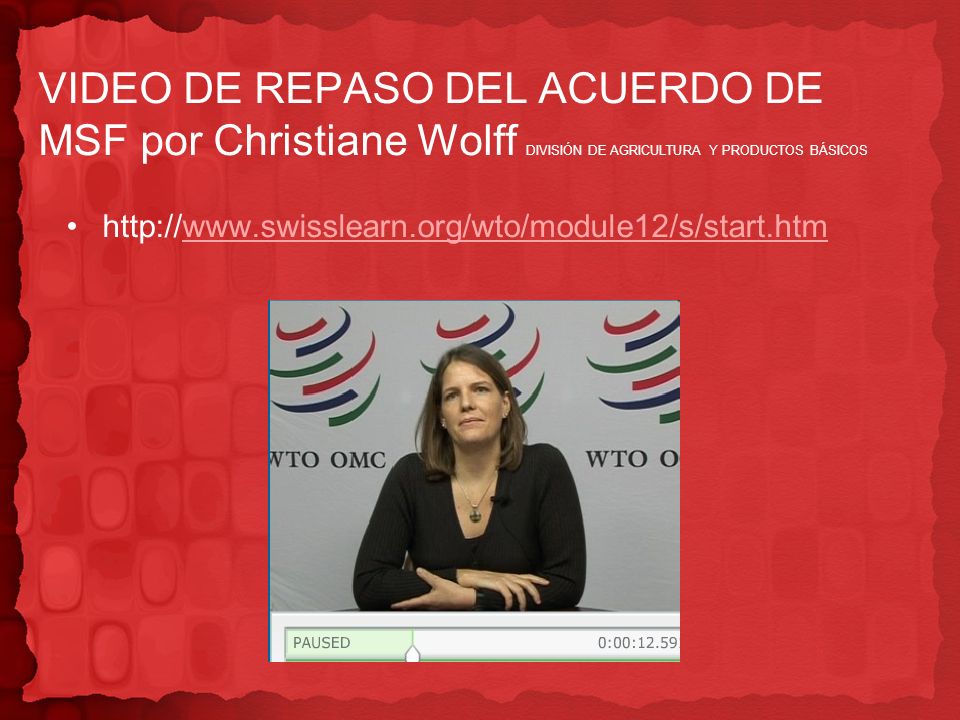 VIDEO DE REPASO DEL ACUERDO DE MSF por Christiane Wolff DIVISIÓN DE AGRICULTURA Y PRODUCTOS BÁSICOS