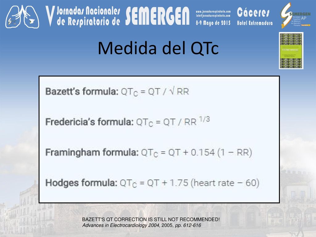 Medida del QTc LA CORRECCIÓN DE BAZETT SOBRESTIMA EI INTERVALO QT EN LAS FRECUENCIAS CARDÍACAS ALTAS.