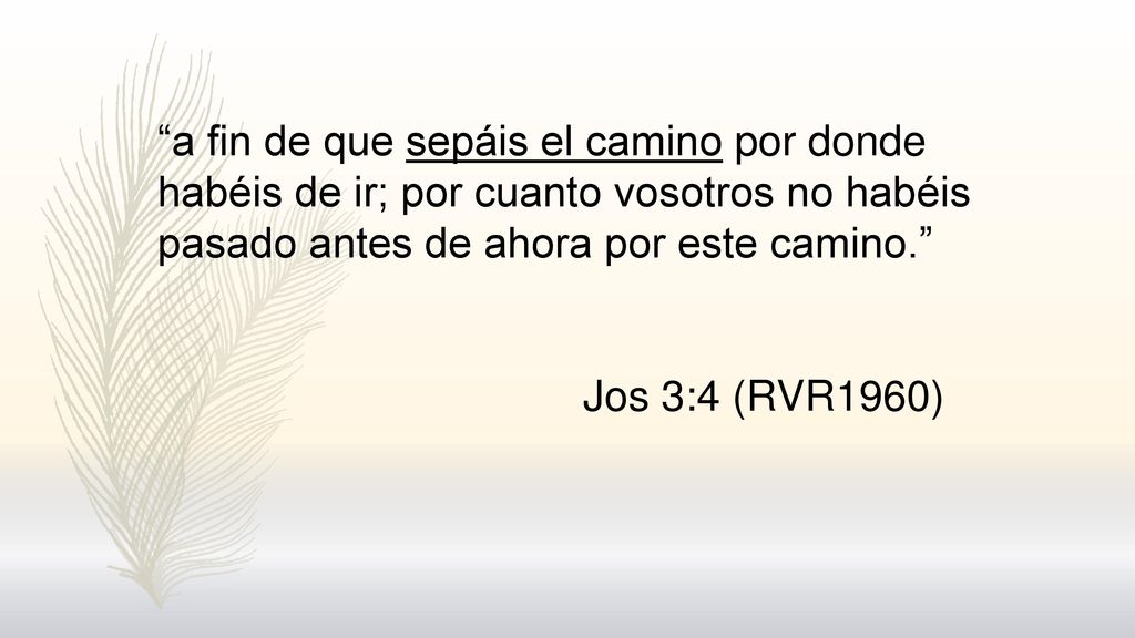 a fin de que sepáis el camino por donde habéis de ir; por cuanto vosotros no habéis pasado antes de ahora por este camino.