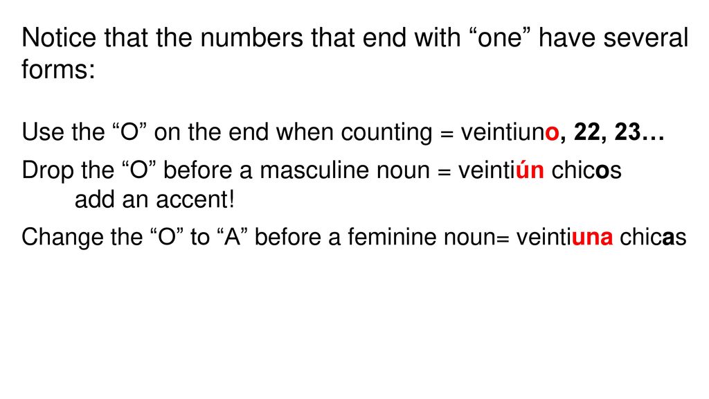 Notice that the numbers that end with one have several forms:
