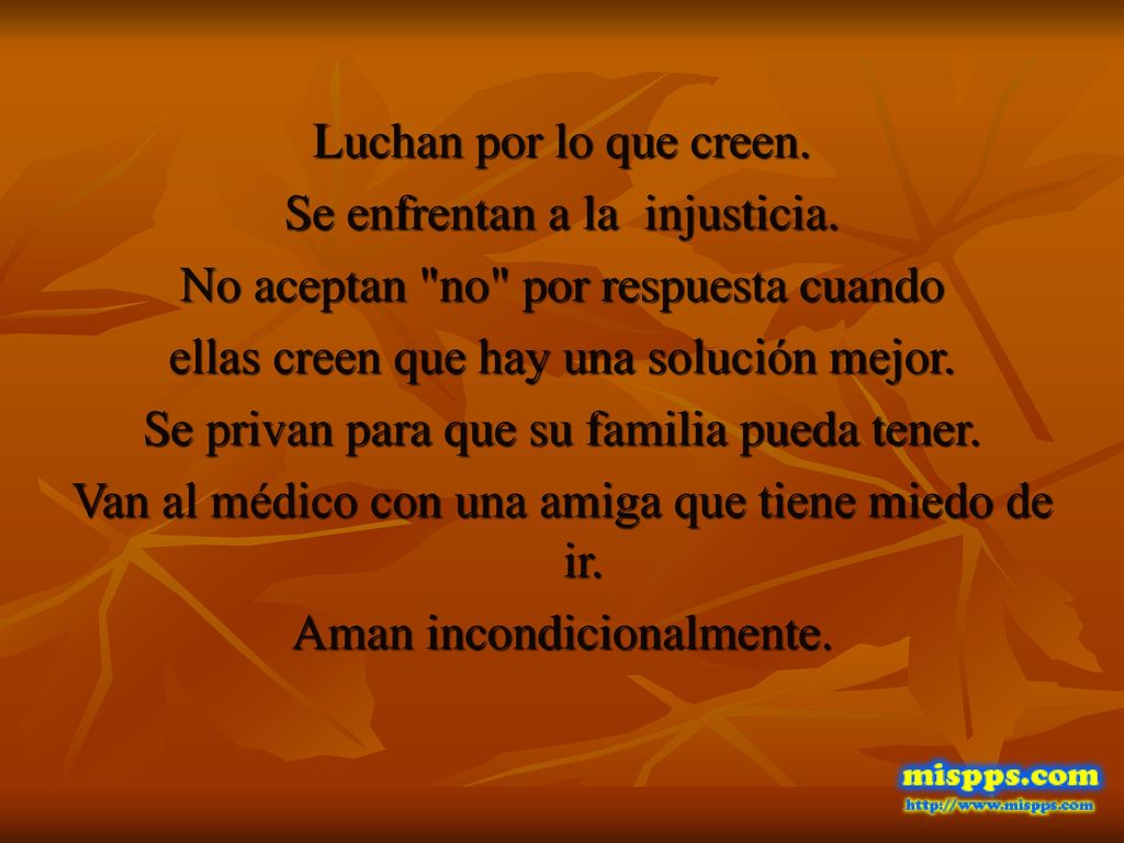 Se enfrentan a la injusticia. No aceptan no por respuesta cuando