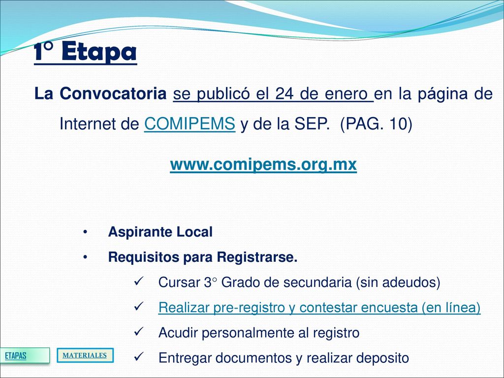 1° Etapa La Convocatoria se publicó el 24 de enero en la página de Internet de COMIPEMS y de la SEP. (PAG. 10)
