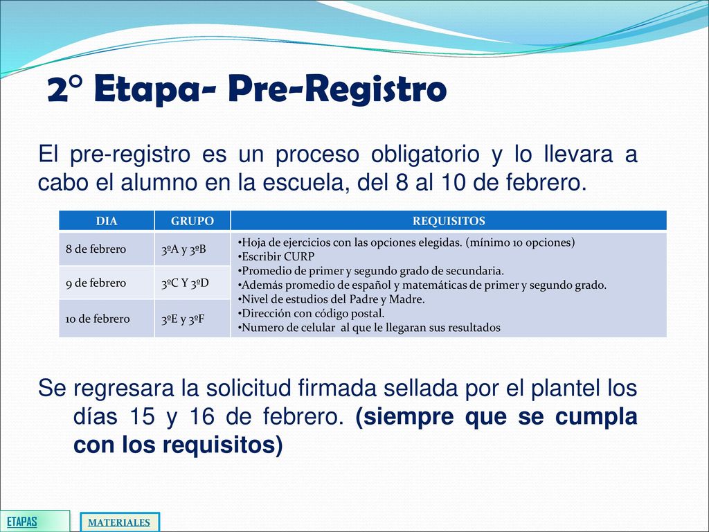 2° Etapa- Pre-Registro El pre-registro es un proceso obligatorio y lo llevara a cabo el alumno en la escuela, del 8 al 10 de febrero.
