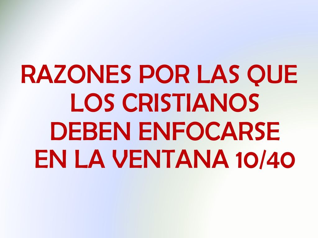 RAZONES POR LAS QUE LOS CRISTIANOS DEBEN ENFOCARSE EN LA VENTANA 10/40