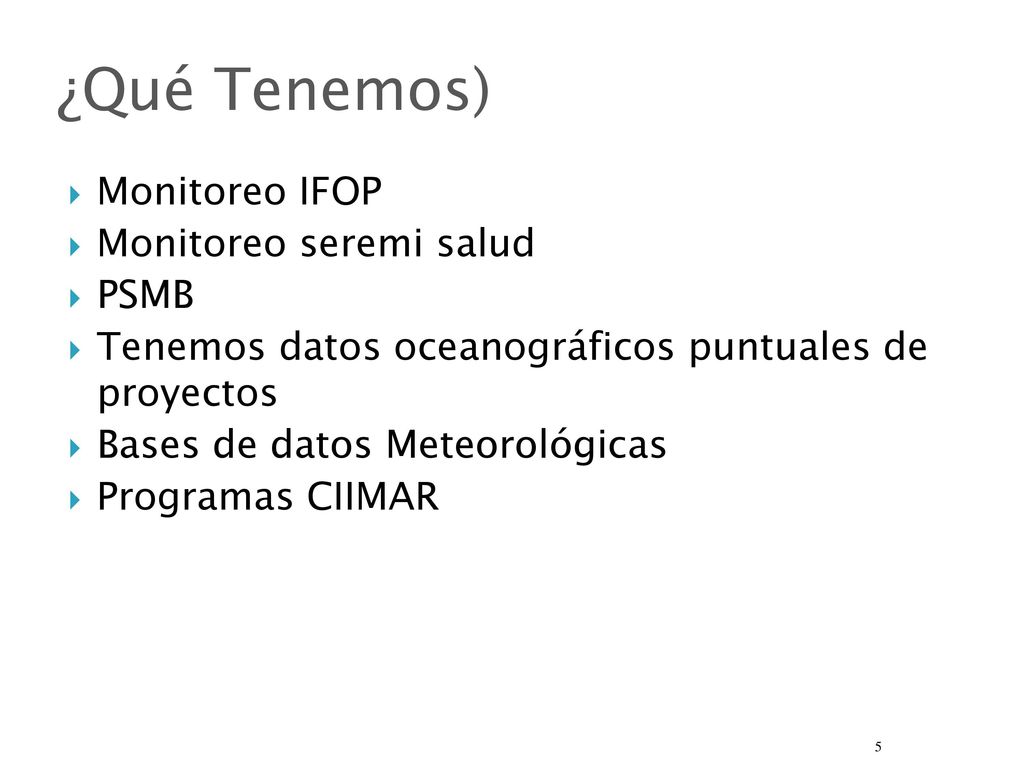 ¿Qué Tenemos) Monitoreo IFOP Monitoreo seremi salud PSMB