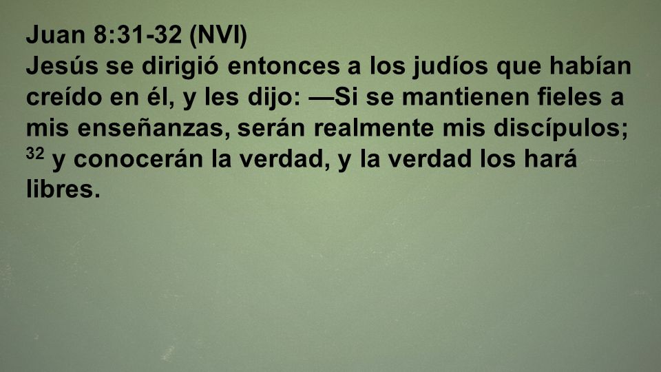 Juan 8:31-32 (NVI)