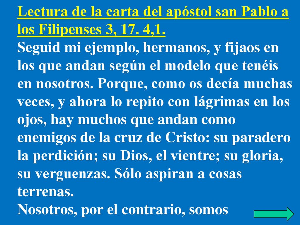 Lectura de la carta del apóstol san Pablo a los Filipenses 3, 17. 4,1.