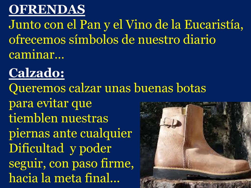 OFRENDAS Junto con el Pan y el Vino de la Eucaristía, ofrecemos símbolos de nuestro diario caminar…