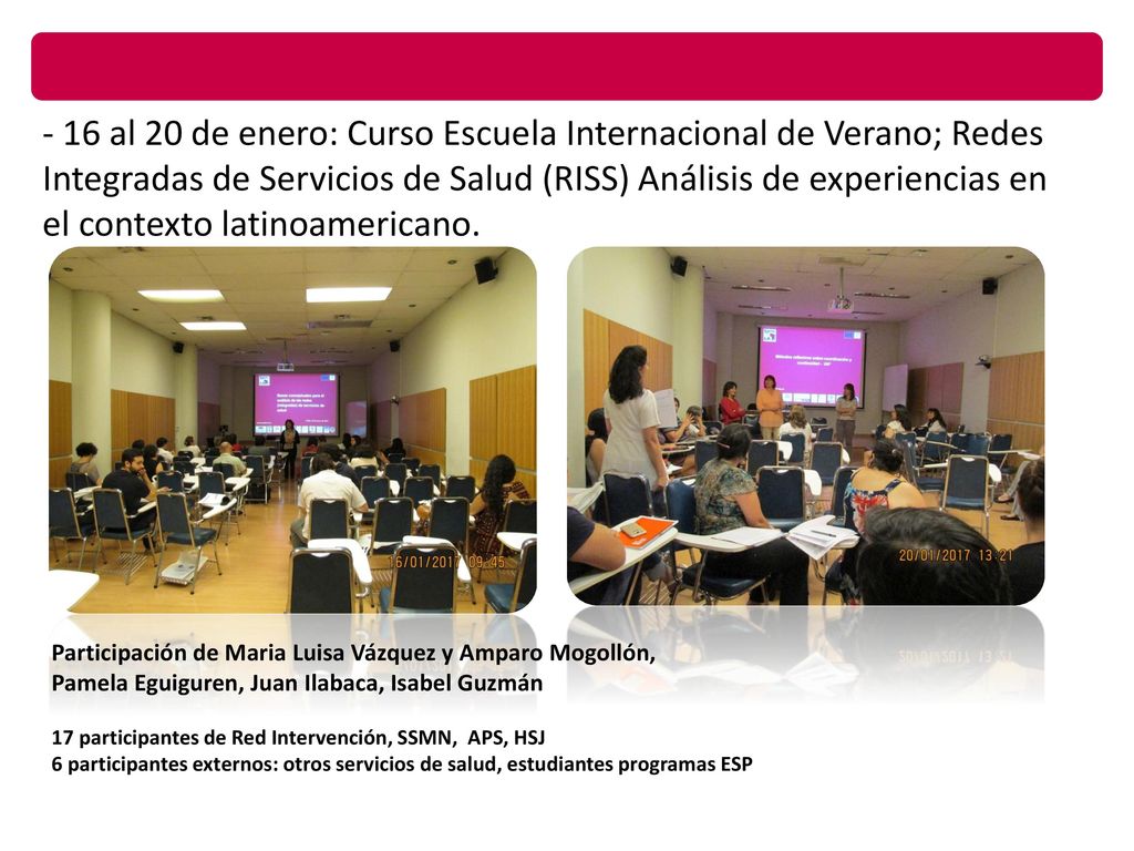 - 16 al 20 de enero: Curso Escuela Internacional de Verano; Redes Integradas de Servicios de Salud (RISS) Análisis de experiencias en el contexto latinoamericano.