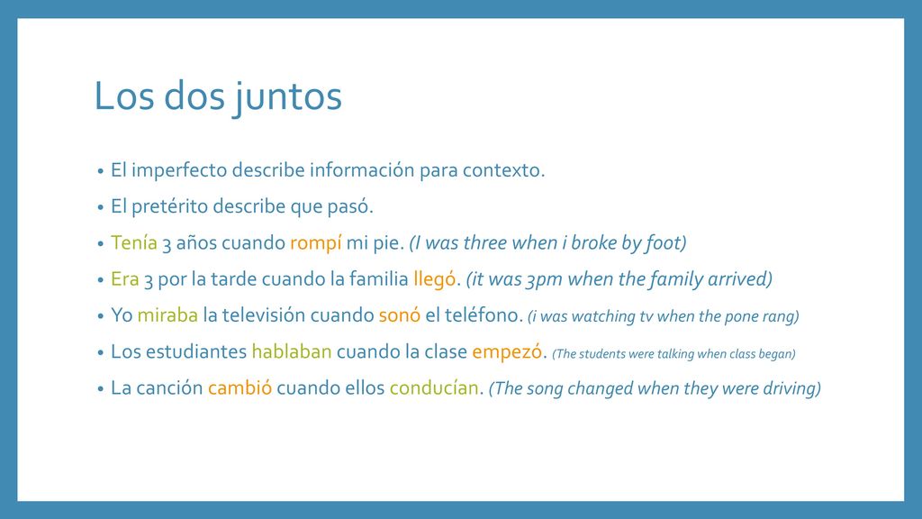 Los dos juntos El imperfecto describe información para contexto.
