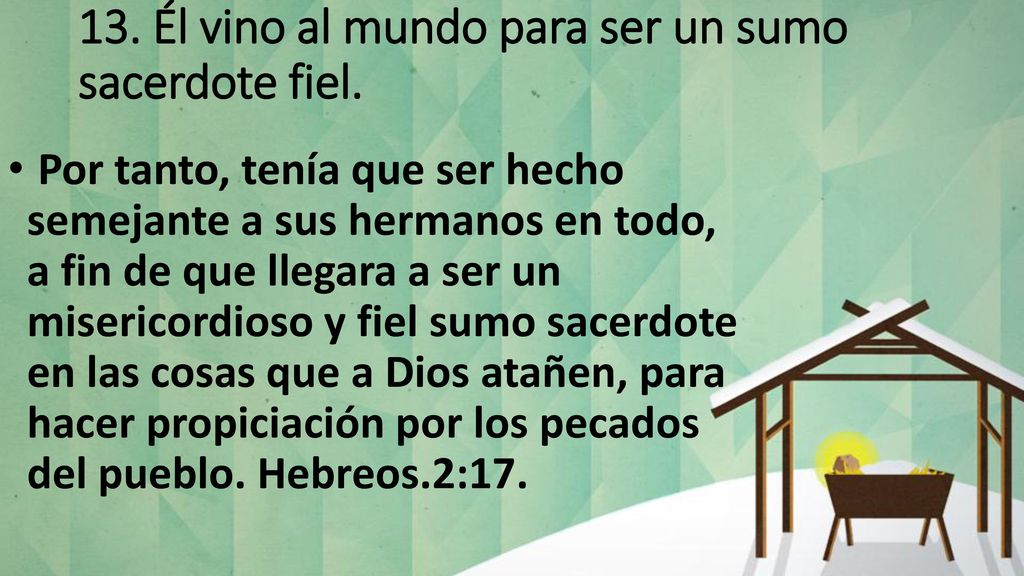 13. Él vino al mundo para ser un sumo sacerdote fiel.