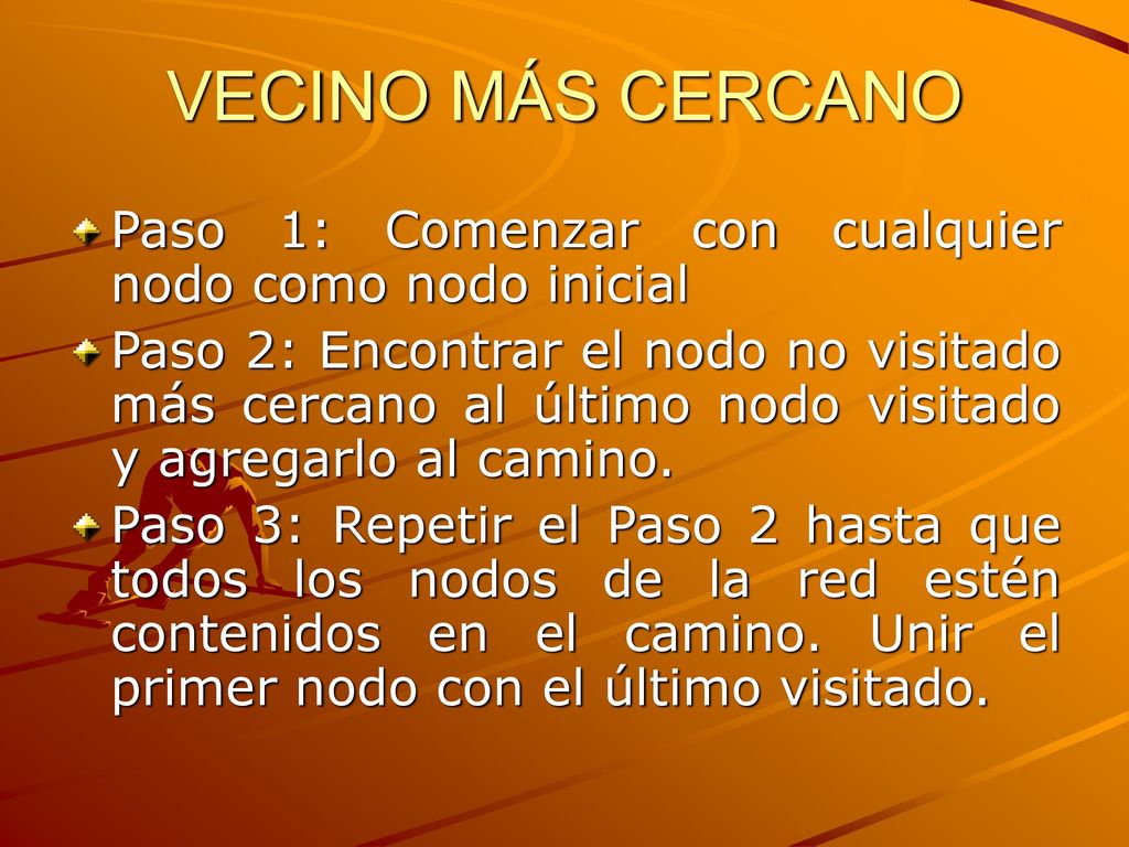 VECINO MÁS CERCANO Paso 1: Comenzar con cualquier nodo como nodo inicial.
