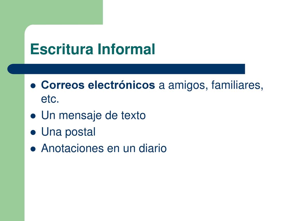 Escritura Informal Correos electrónicos a amigos, familiares, etc.