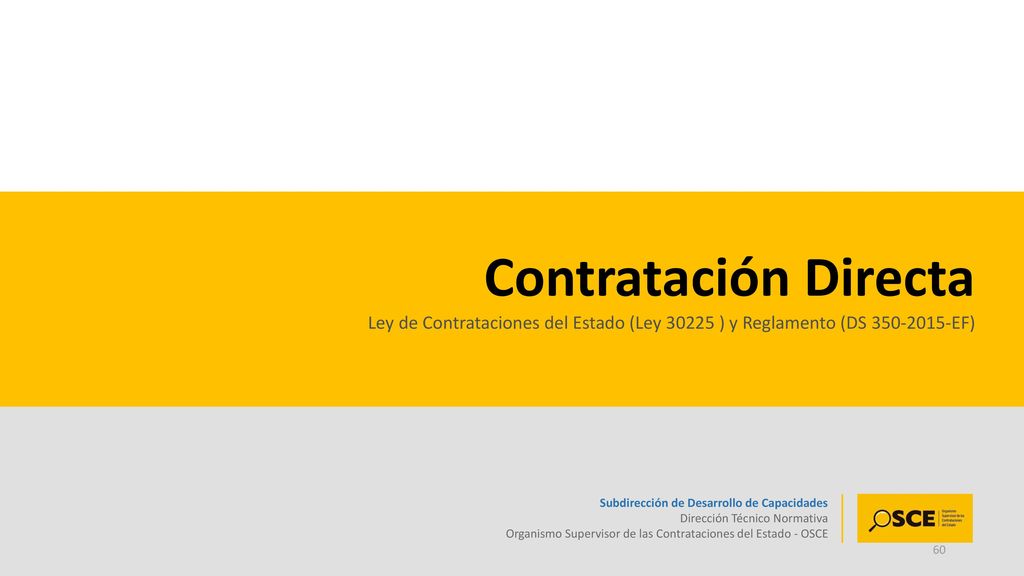 Contratación Directa Ley de Contrataciones del Estado (Ley ) y Reglamento (DS EF) Subdirección de Desarrollo de Capacidades.