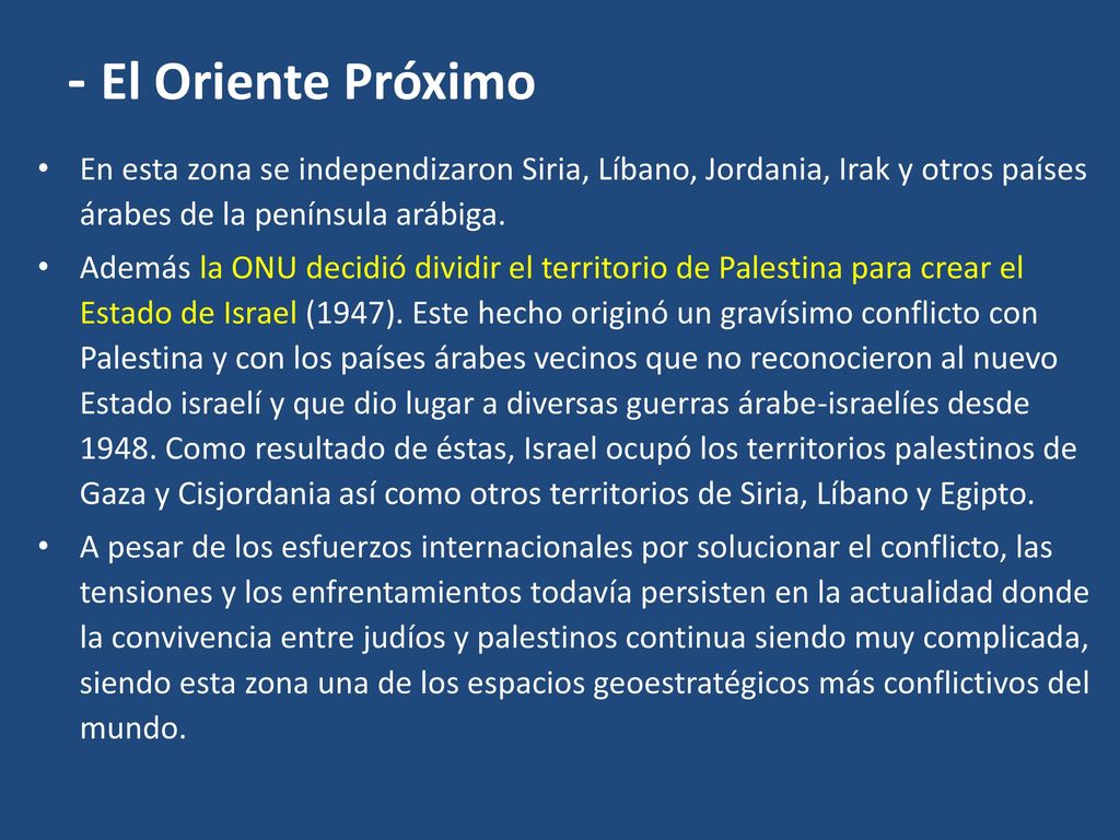 - El Oriente Próximo En esta zona se independizaron Siria, Líbano, Jordania, Irak y otros países árabes de la península arábiga.