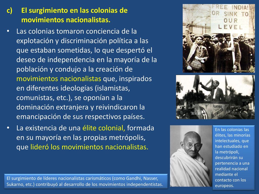 El surgimiento en las colonias de movimientos nacionalistas.