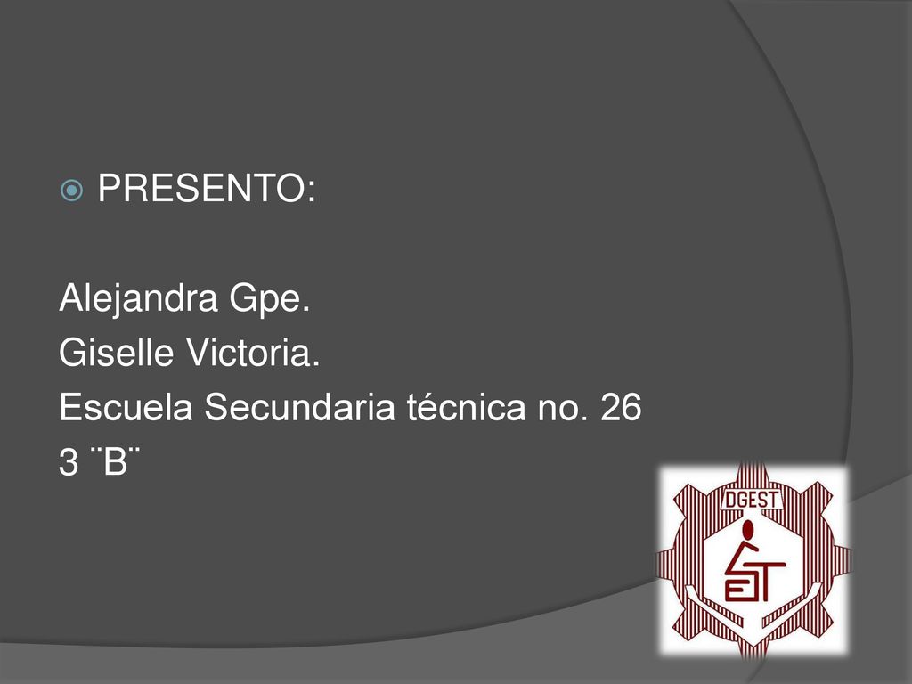 PRESENTO: Alejandra Gpe. Giselle Victoria. Escuela Secundaria técnica no ¨B¨