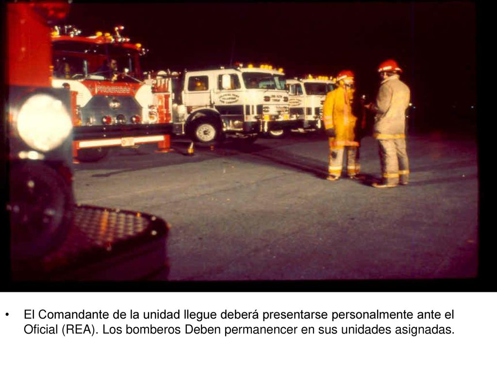 El Comandante de la unidad llegue deberá presentarse personalmente ante el Oficial (REA).