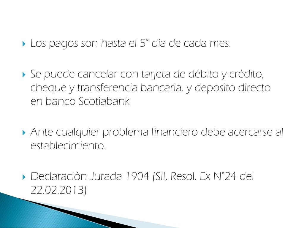 Los pagos son hasta el 5° día de cada mes.