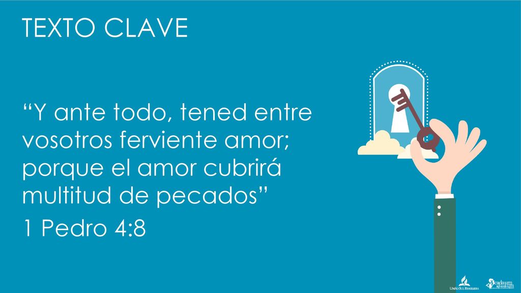 TEXTO CLAVE Y ante todo, tened entre vosotros ferviente amor; porque el amor cubrirá multitud de pecados 1 Pedro 4:8