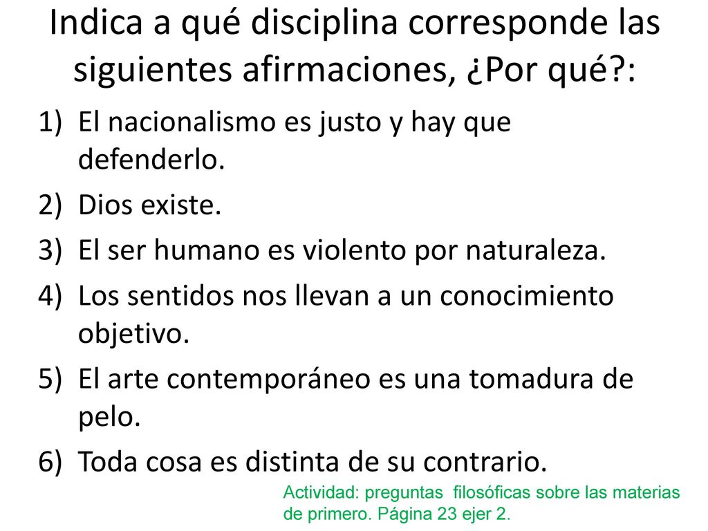 Indica a qué disciplina corresponde las siguientes afirmaciones, ¿Por qué :