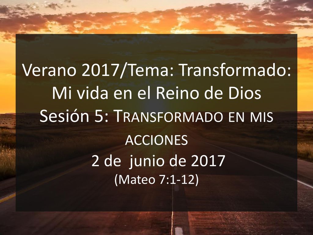 Verano 2017/Tema: Transformado: Mi vida en el Reino de Dios