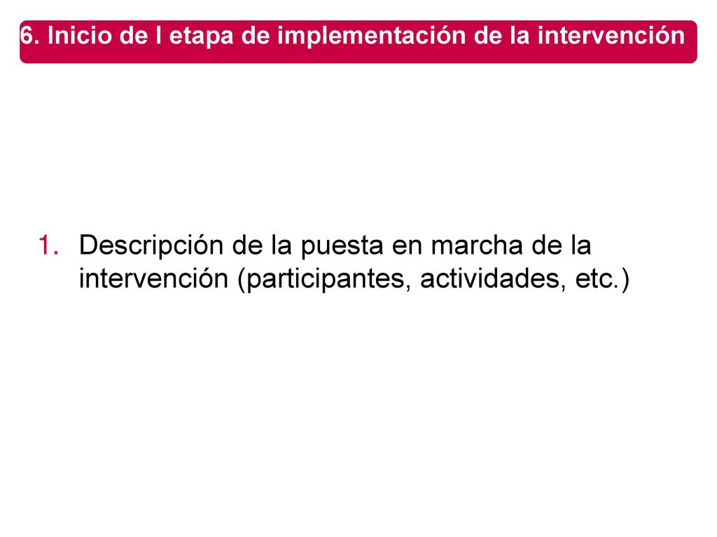 6. Inicio de I etapa de implementación de la intervención