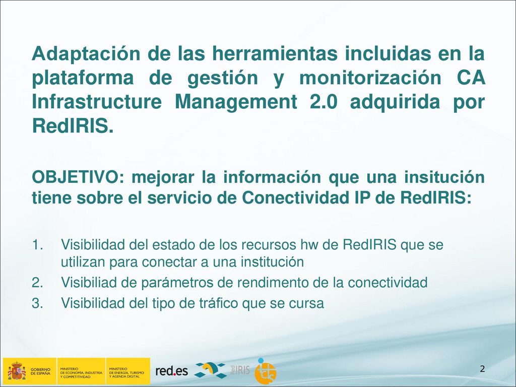 Adaptación de las herramientas incluidas en la plataforma de gestión y monitorización CA Infrastructure Management 2.0 adquirida por RedIRIS.