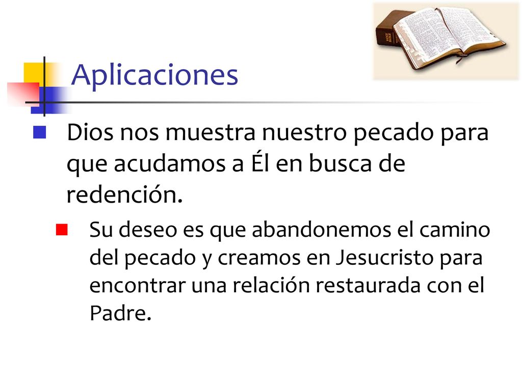 Aplicaciones Dios nos muestra nuestro pecado para que acudamos a Él en busca de redención.