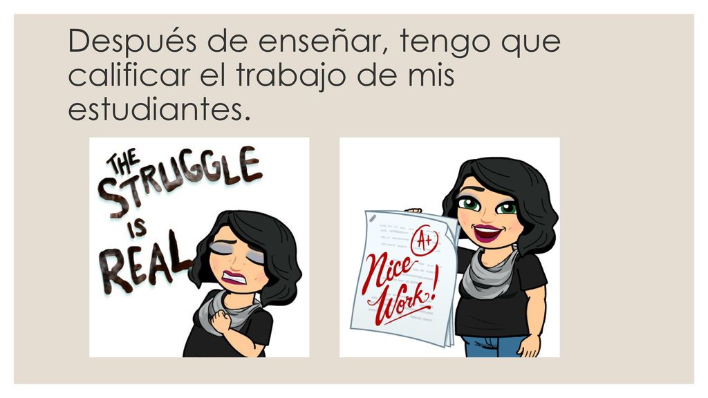Después de enseñar, tengo que calificar el trabajo de mis estudiantes.