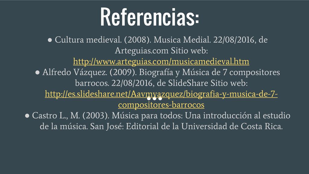Referencias: Cultura medieval. (2008). Musica Medial. 22/08/2016, de Arteguias.com Sitio web: