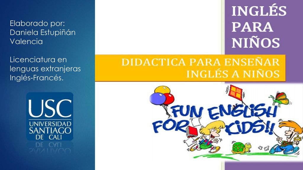 Elaborado por: Daniela Estupiñán Valencia Licenciatura en lenguas extranjeras Inglés-Francés.